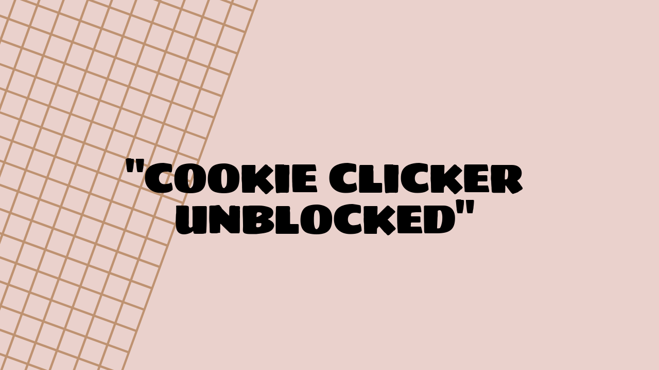 Cookie Clicker Unblocked