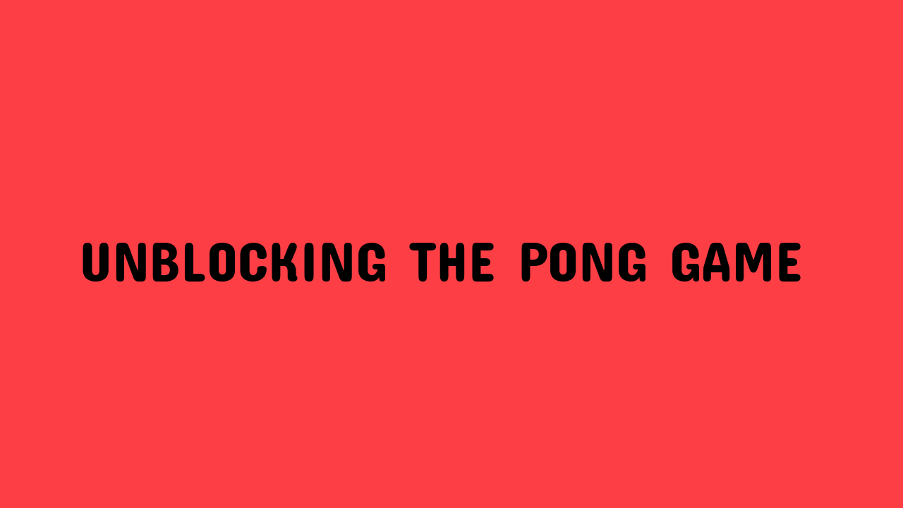 Pong Game Unblocked