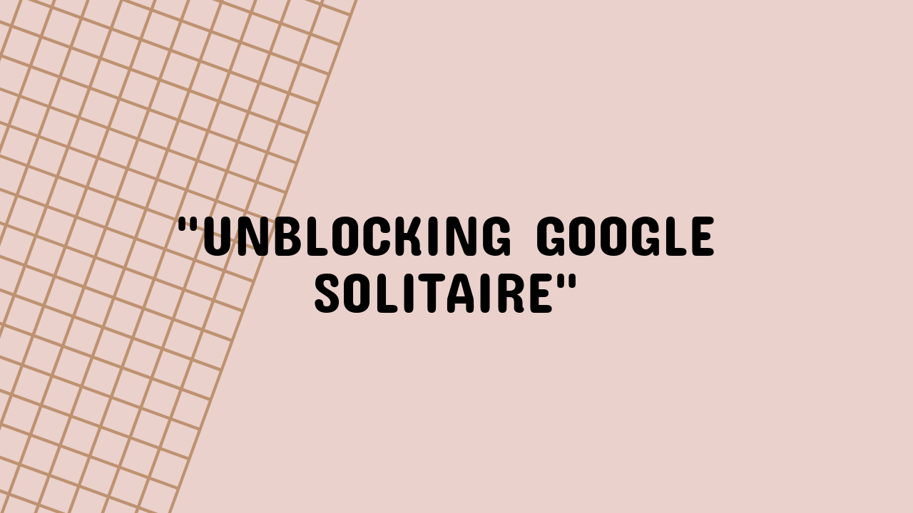 Google Solitaire Unblocked