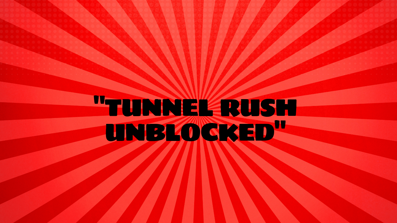 tunnel rush unblocked