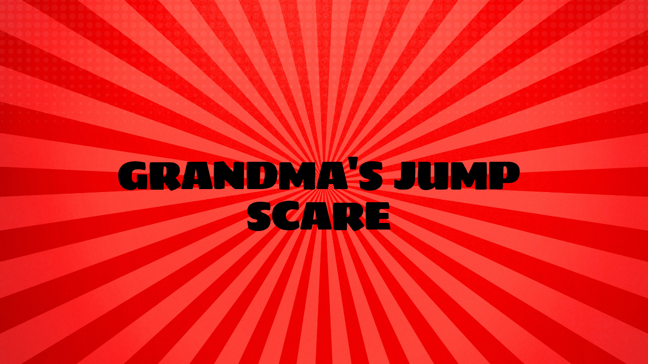 grandma jumpscare