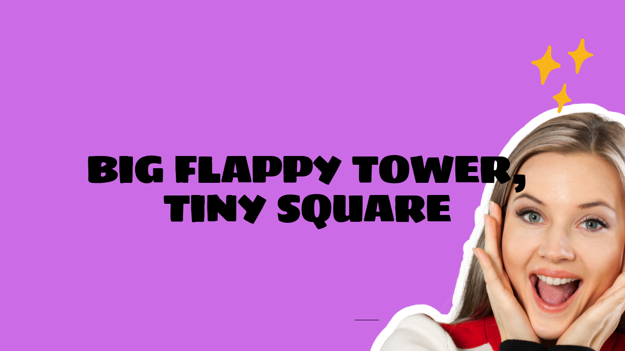 big flappy tower tiny square