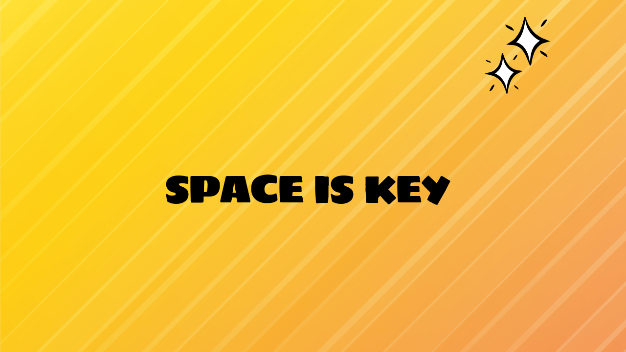 space is key