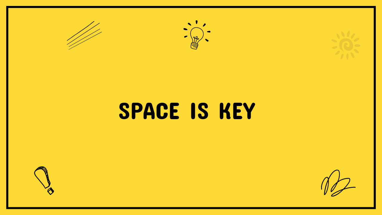 Space Is Key