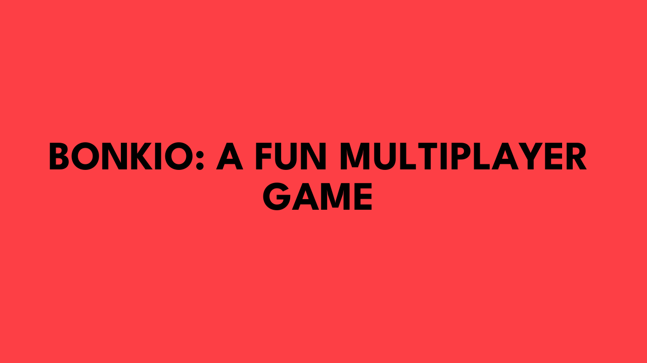 Bonkio: A Fun Multiplayer Game