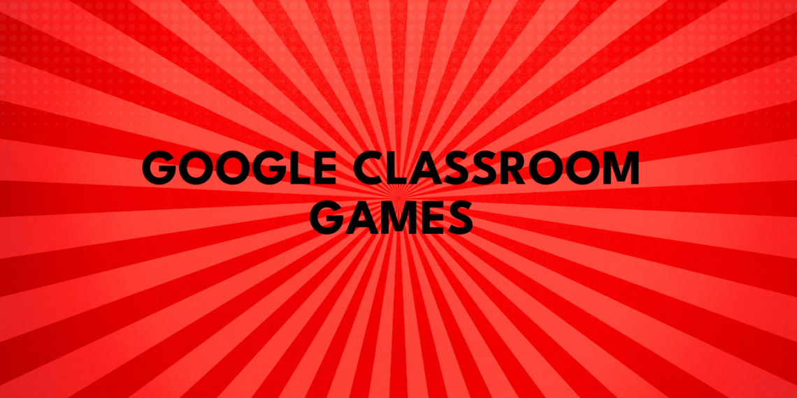 Google Classroom Games: Unblocked Games for Fun and Learning - Grimer Blog