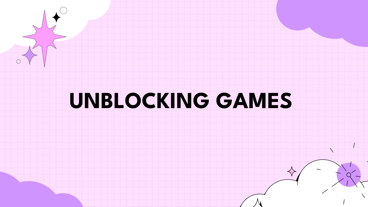 Unblocking Games