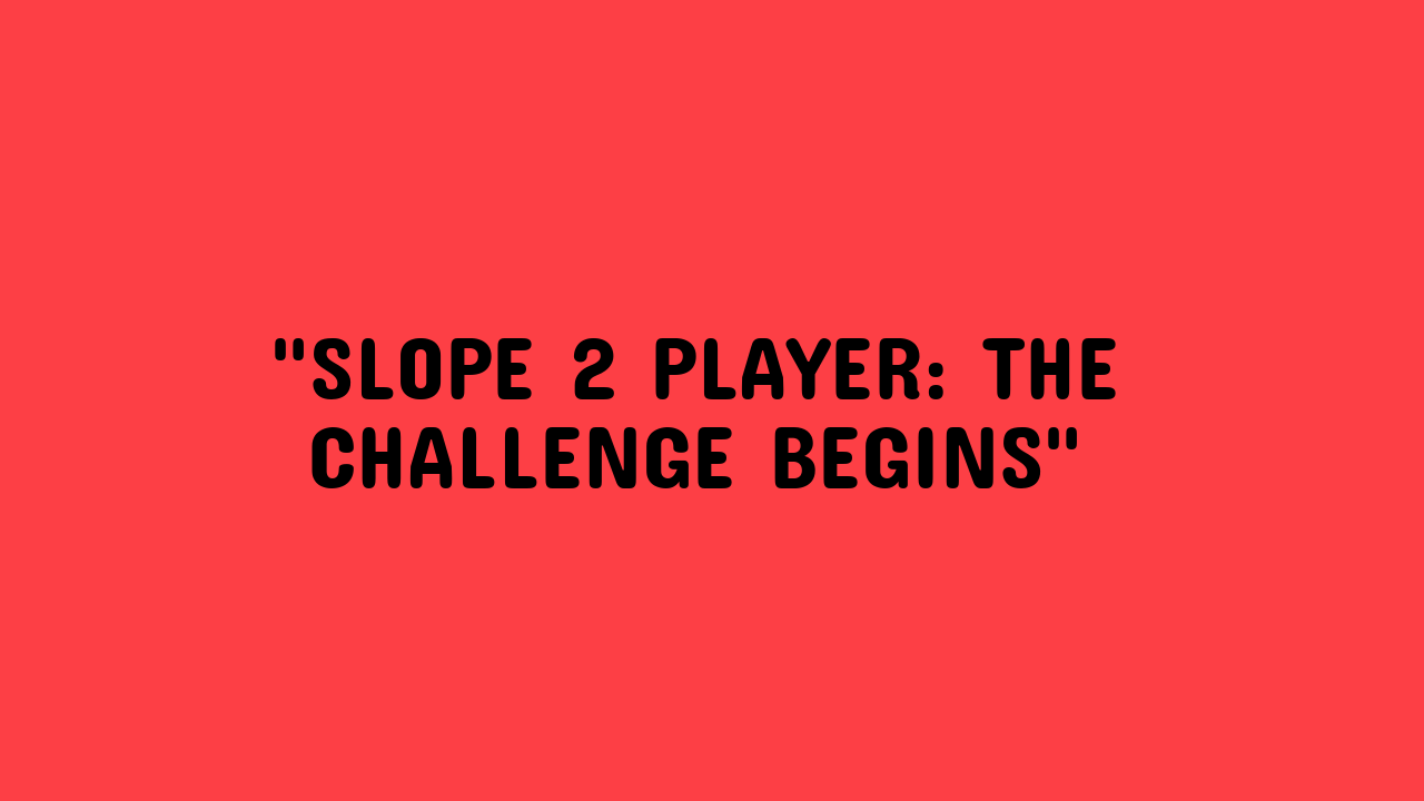 slope 2 player