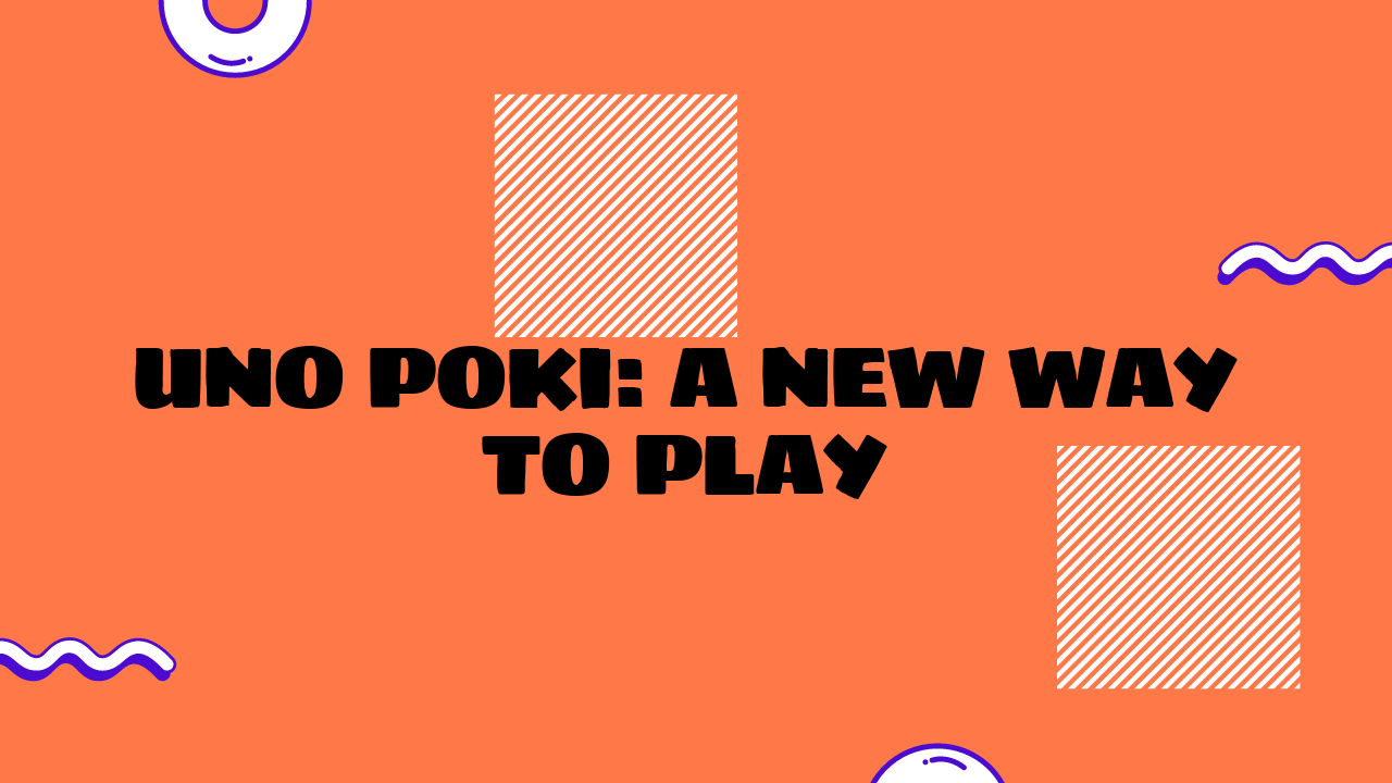 Uno Poki: A New Way to Play