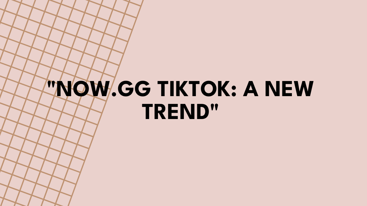 now.gg tiktok