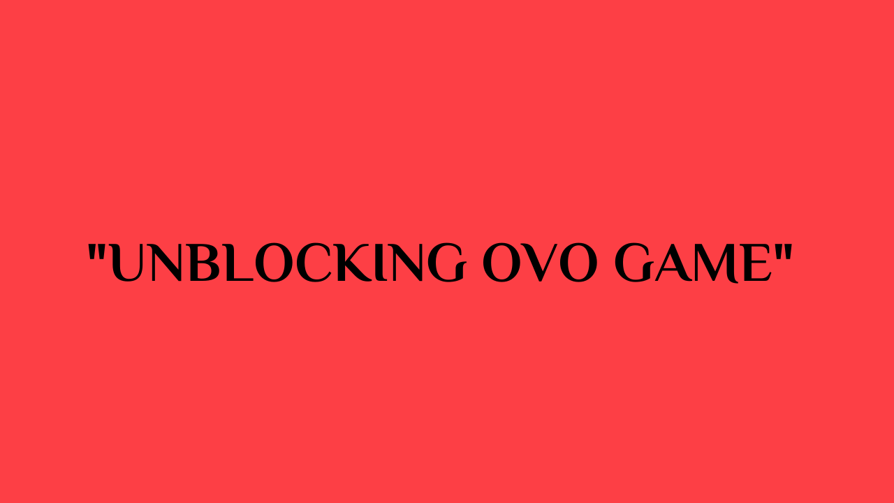 ovo game unblocked