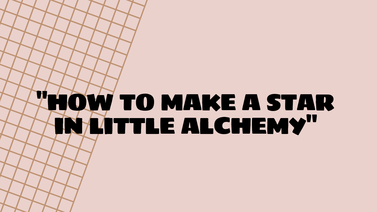 how to make star in little alchemy