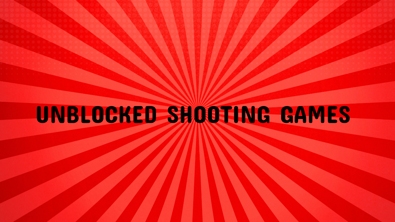 Unblocked Shooting Games