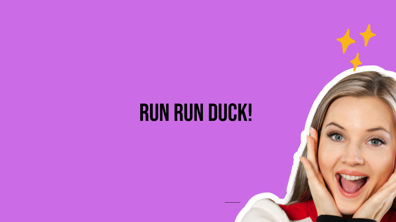 Run Run Duck!