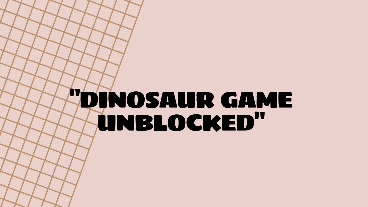 Dinosaur Game Unblocked: Unleash Your Inner Prehistoric Beast - Grimer Blog