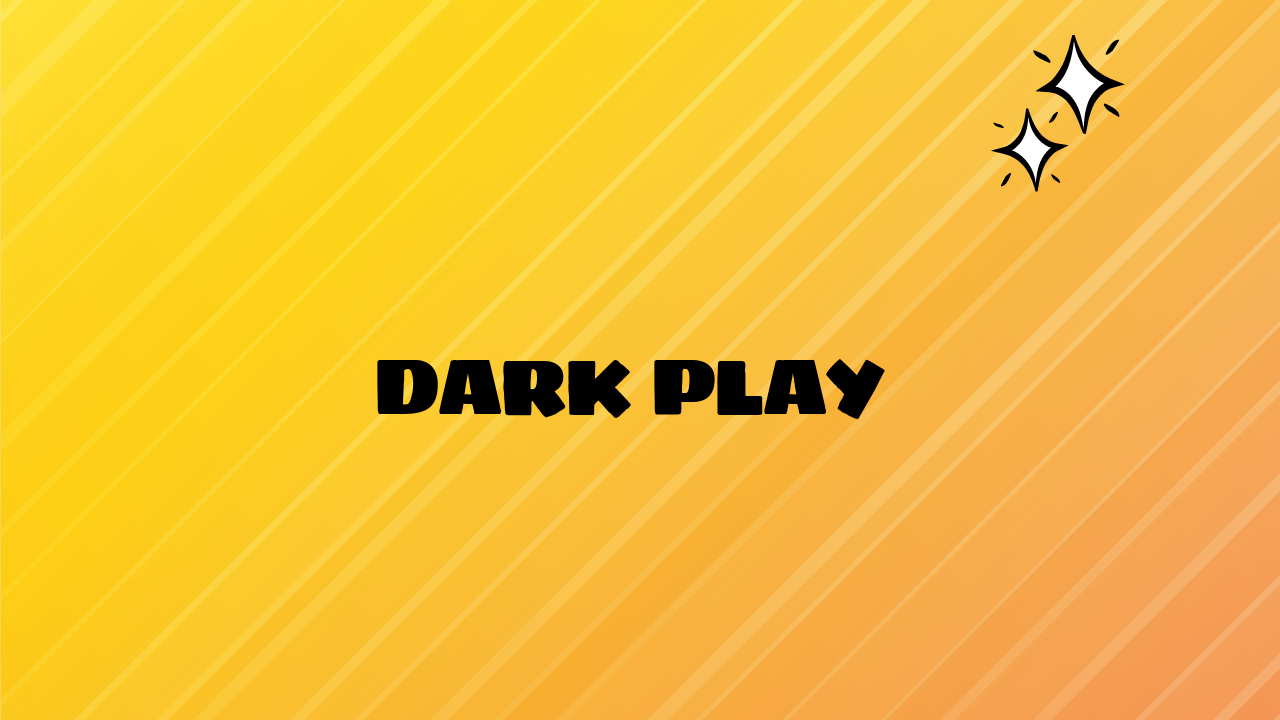 dark play