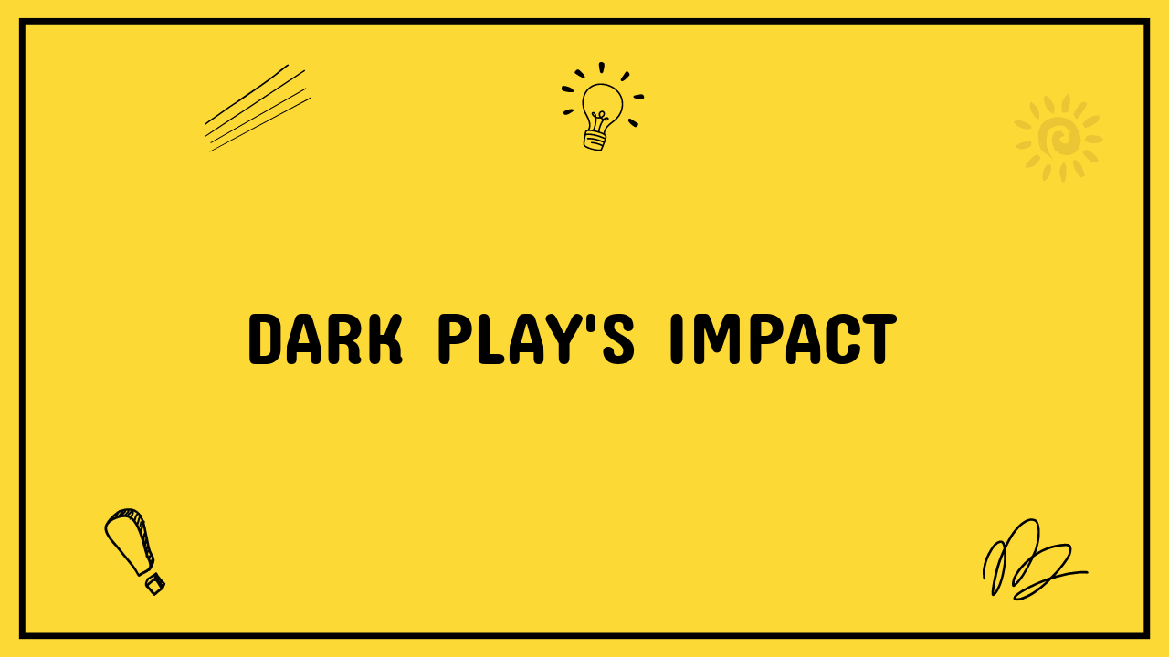 Dark Play's Impact