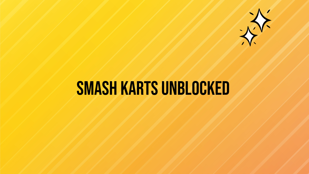 Smash Karts Unblocked