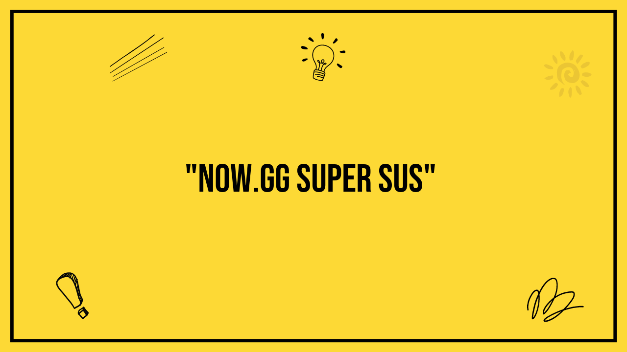 now.gg super sus