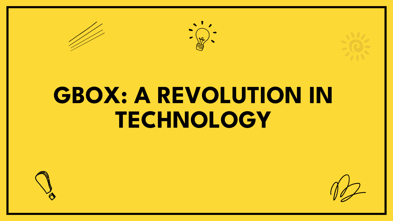 Gbox: A Revolution in Technology