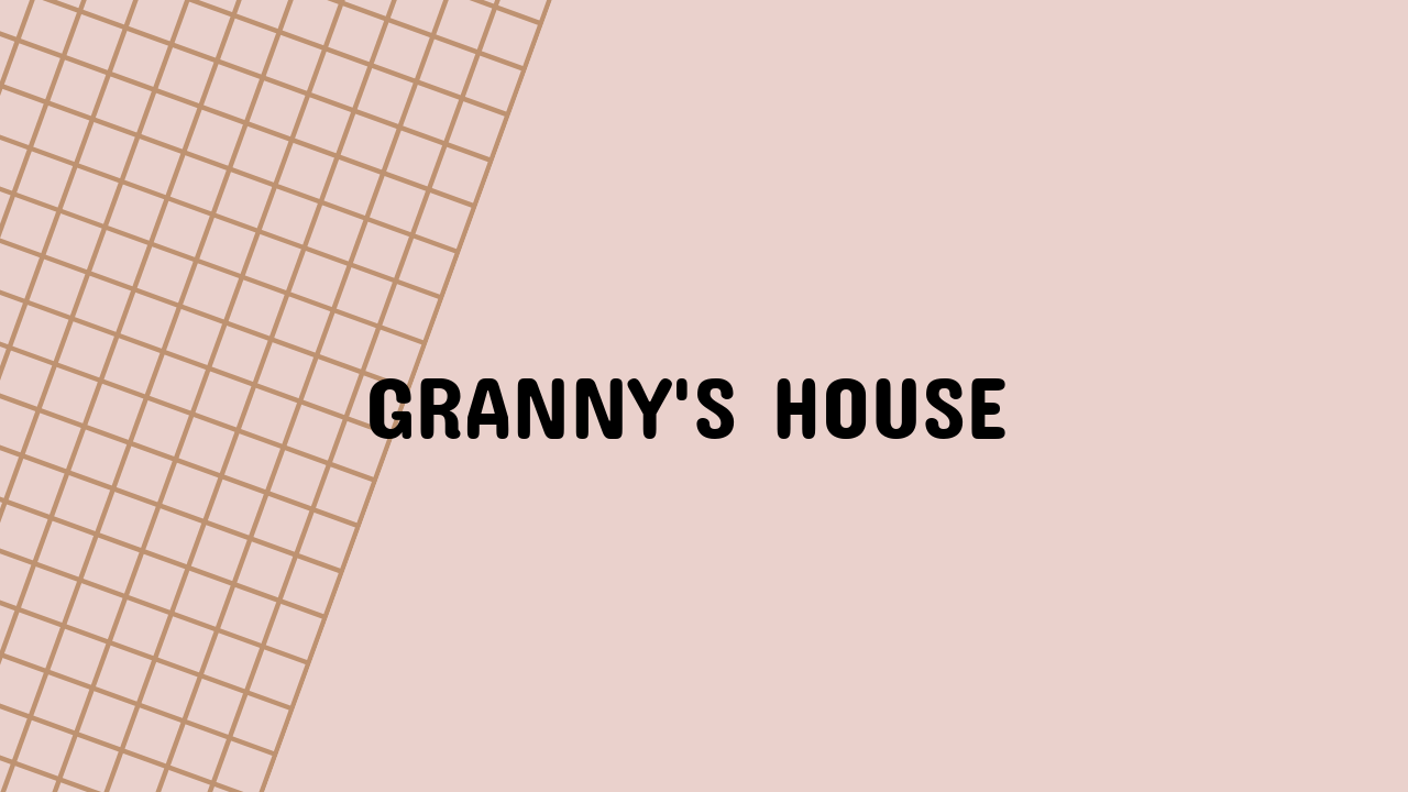 granny's house