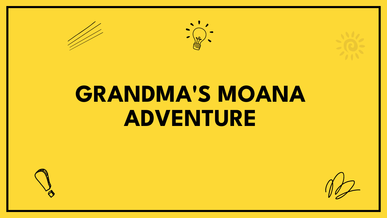 Grandma's Moana Adventure