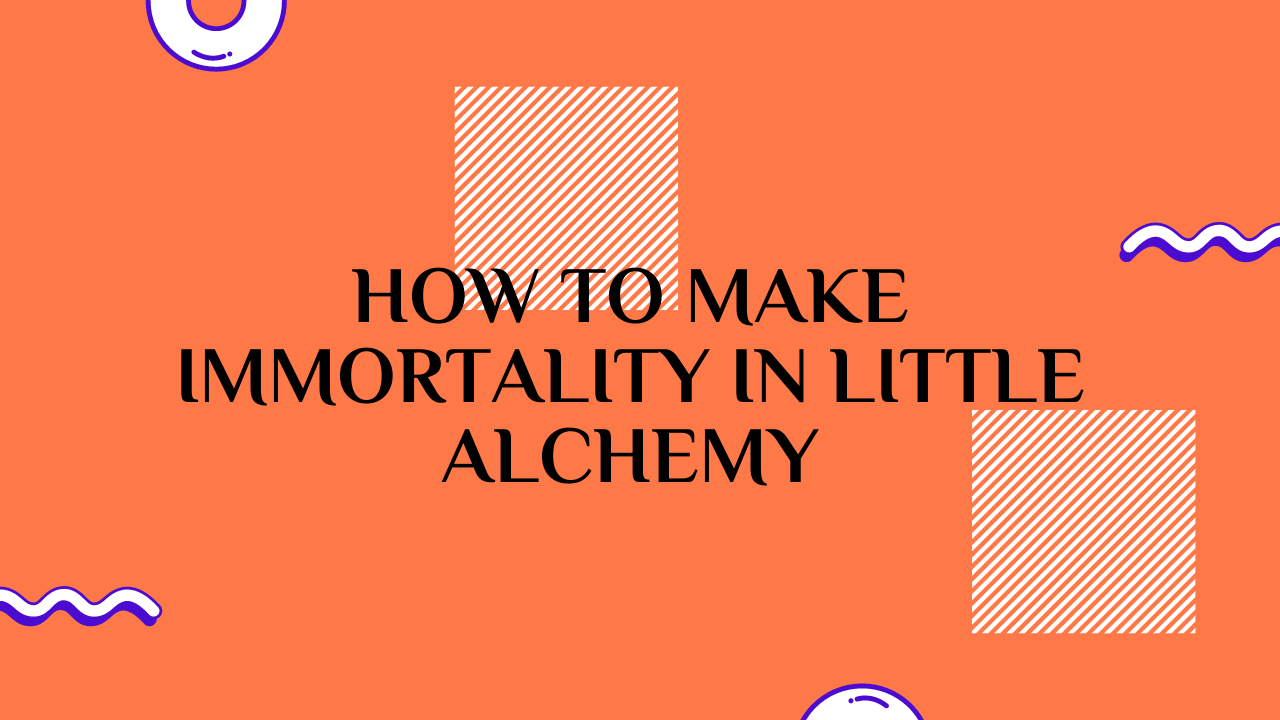 How to Make Immortality in Little Alchemy