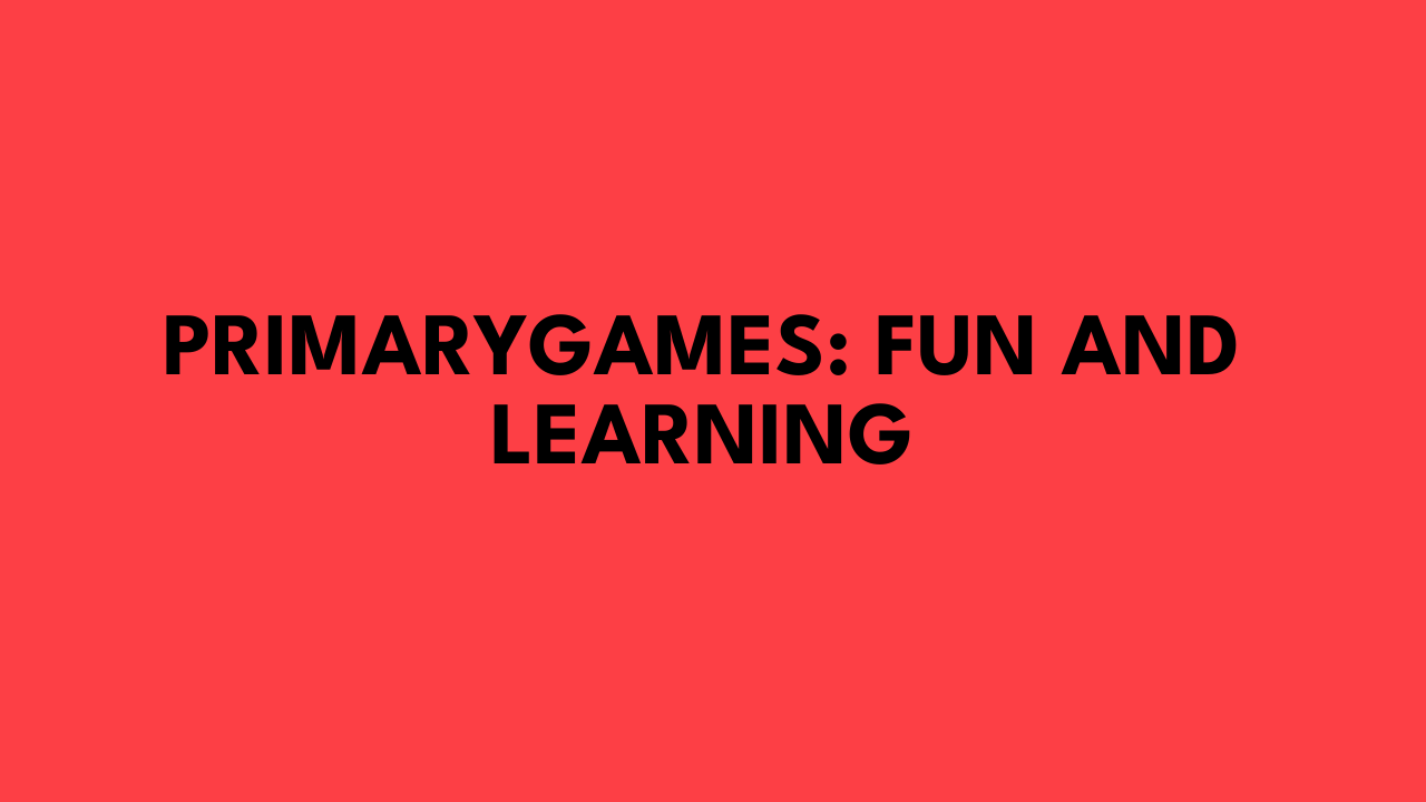 PrimaryGames: Fun and Learning