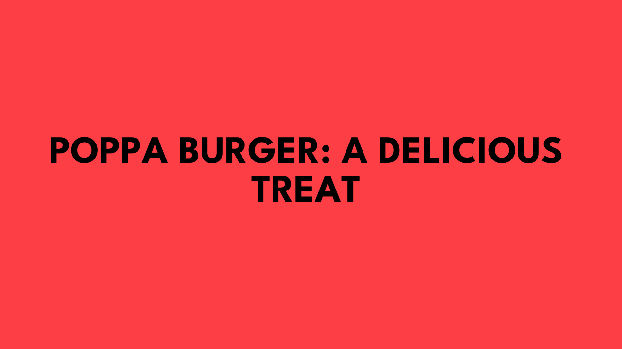 poppa burger