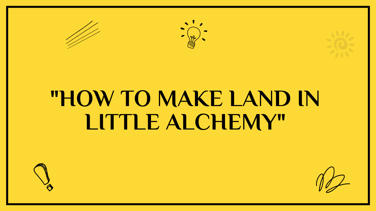how to make land in little alchemy