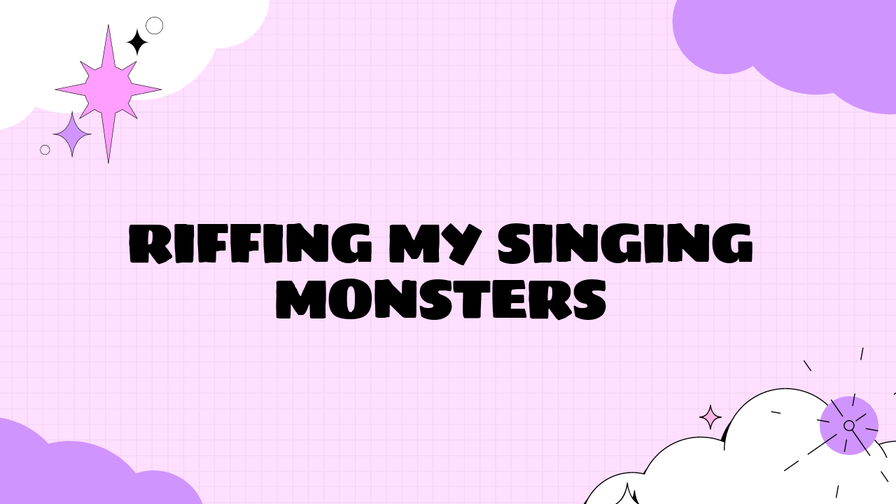 Riffing My Singing Monsters