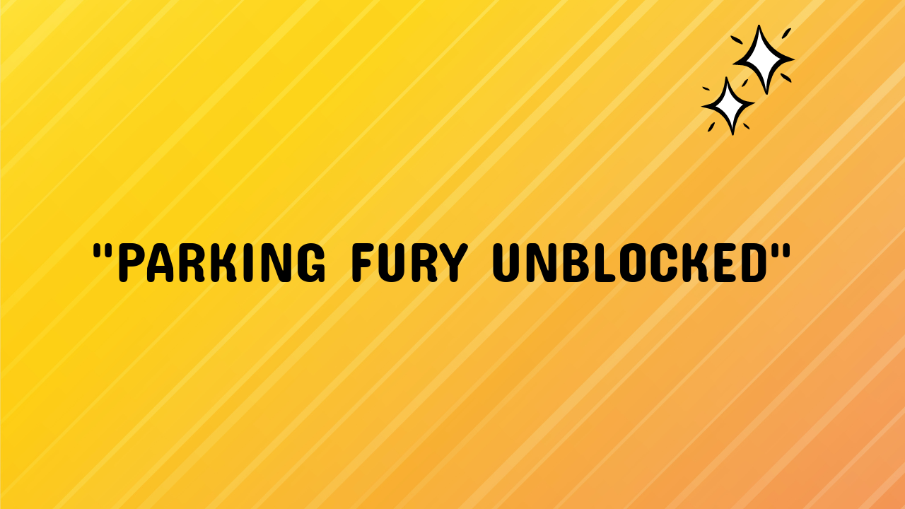 parking fury unblocked