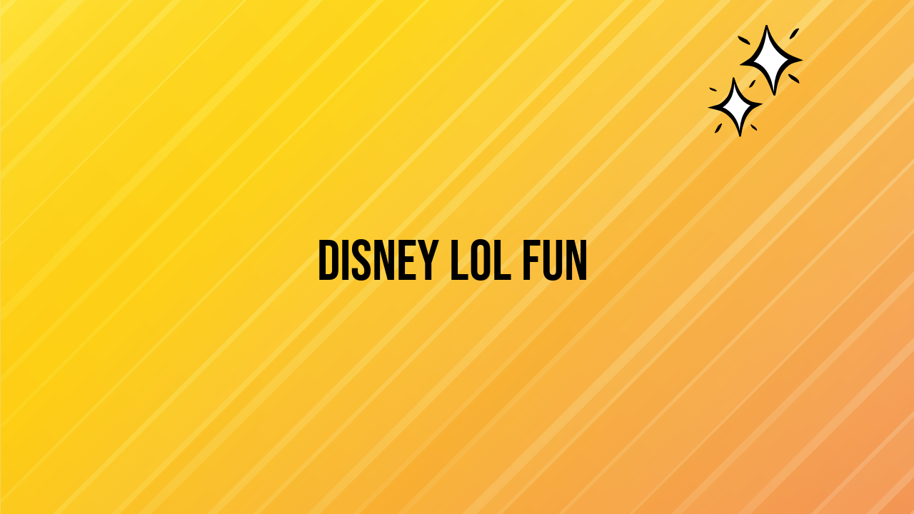 Disney LOL Fun