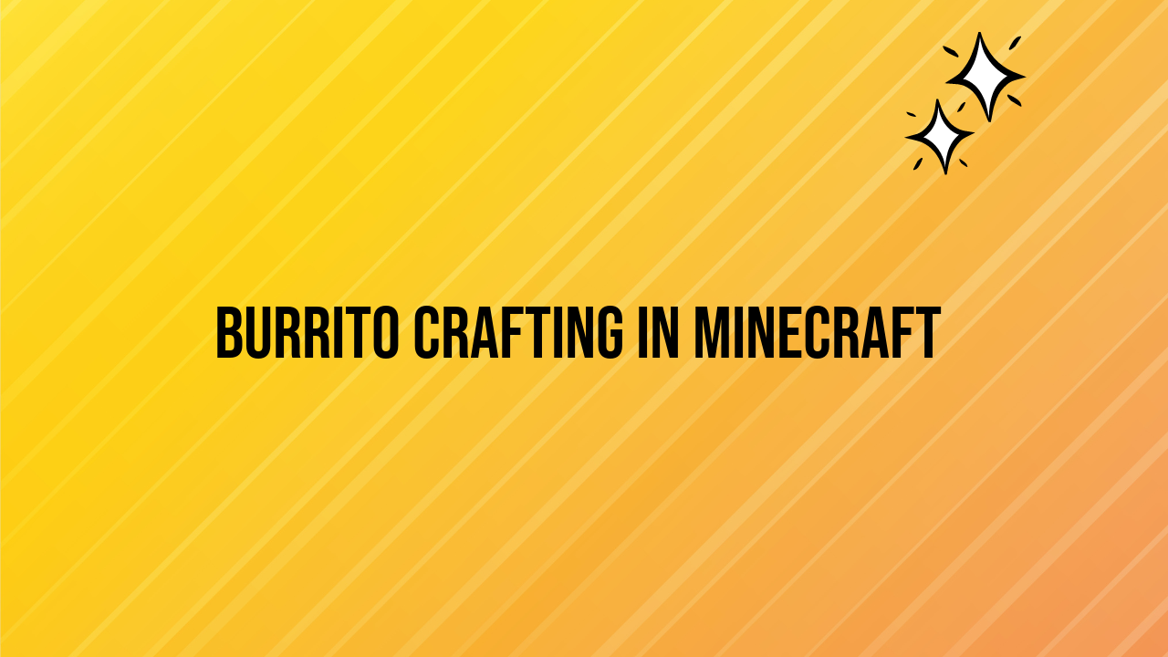 Burrito Crafting in Minecraft