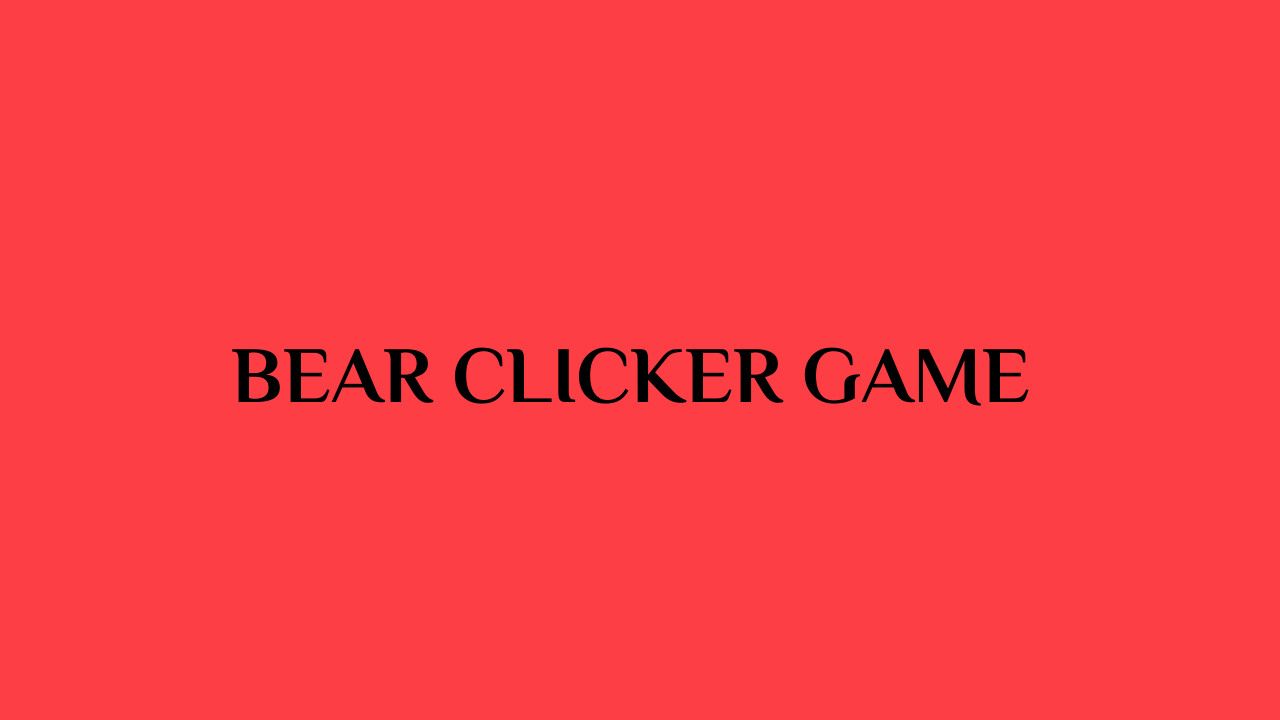 Bear Clicker The Unblocked Game That's Taking Over the Internet Grimer Blog
