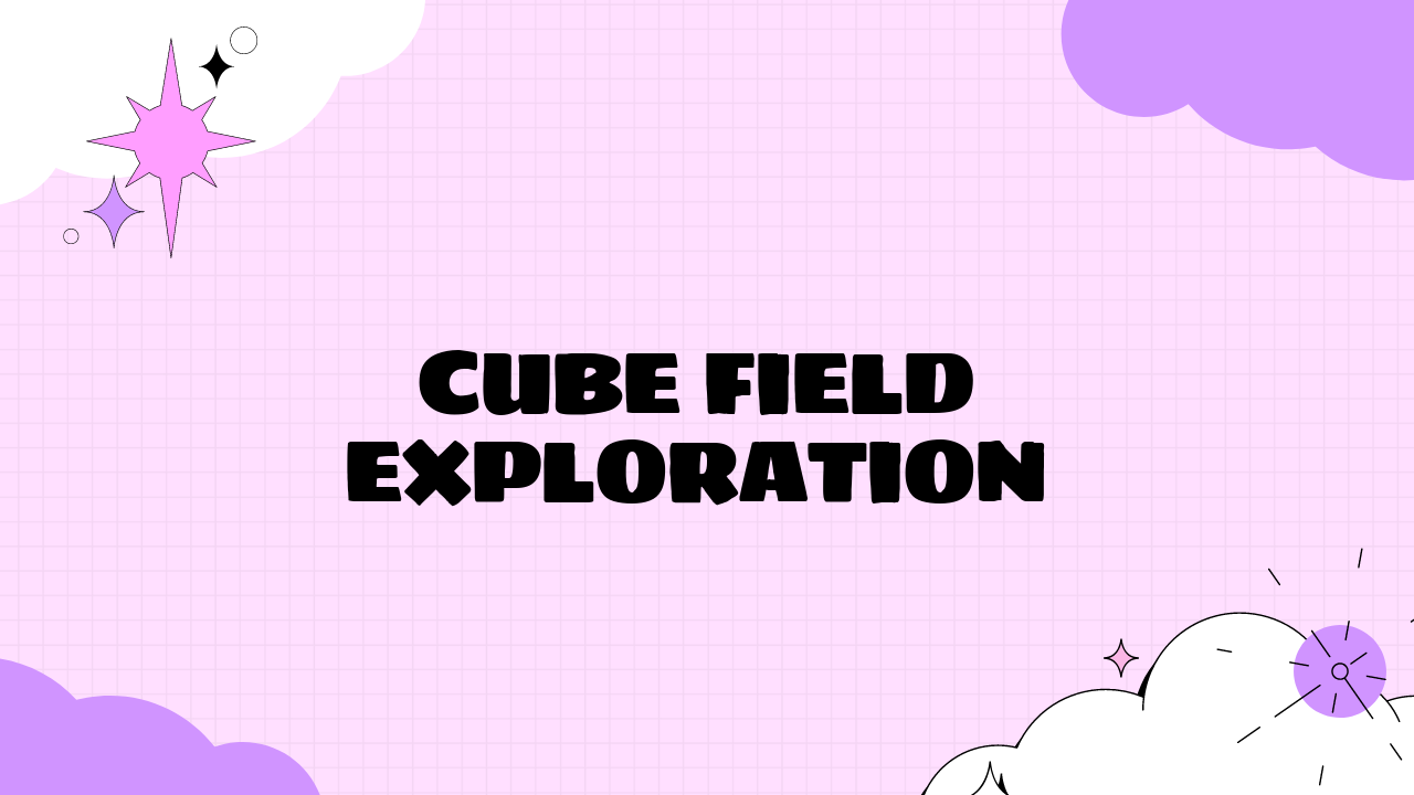 Cube Field Exploration