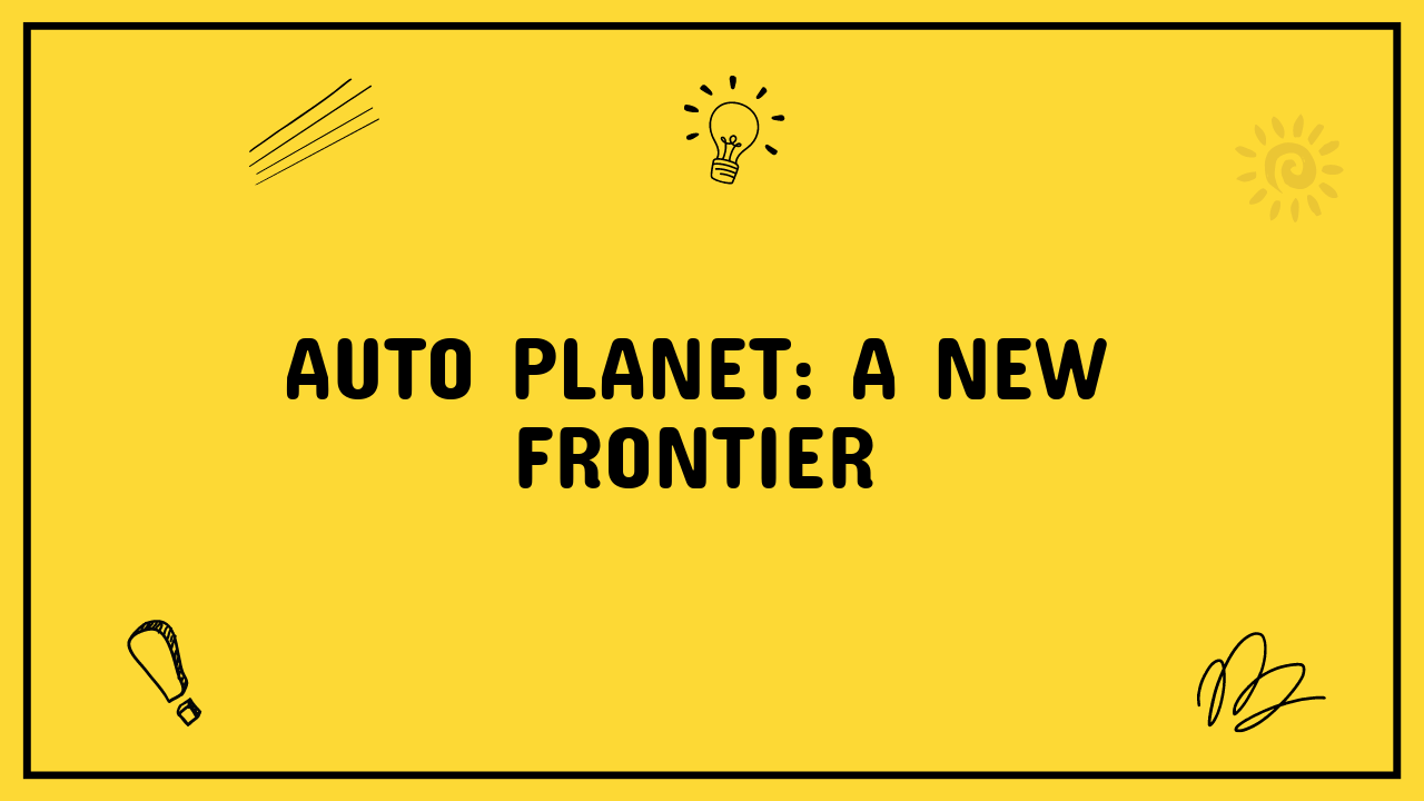 Auto Planet: A New Frontier