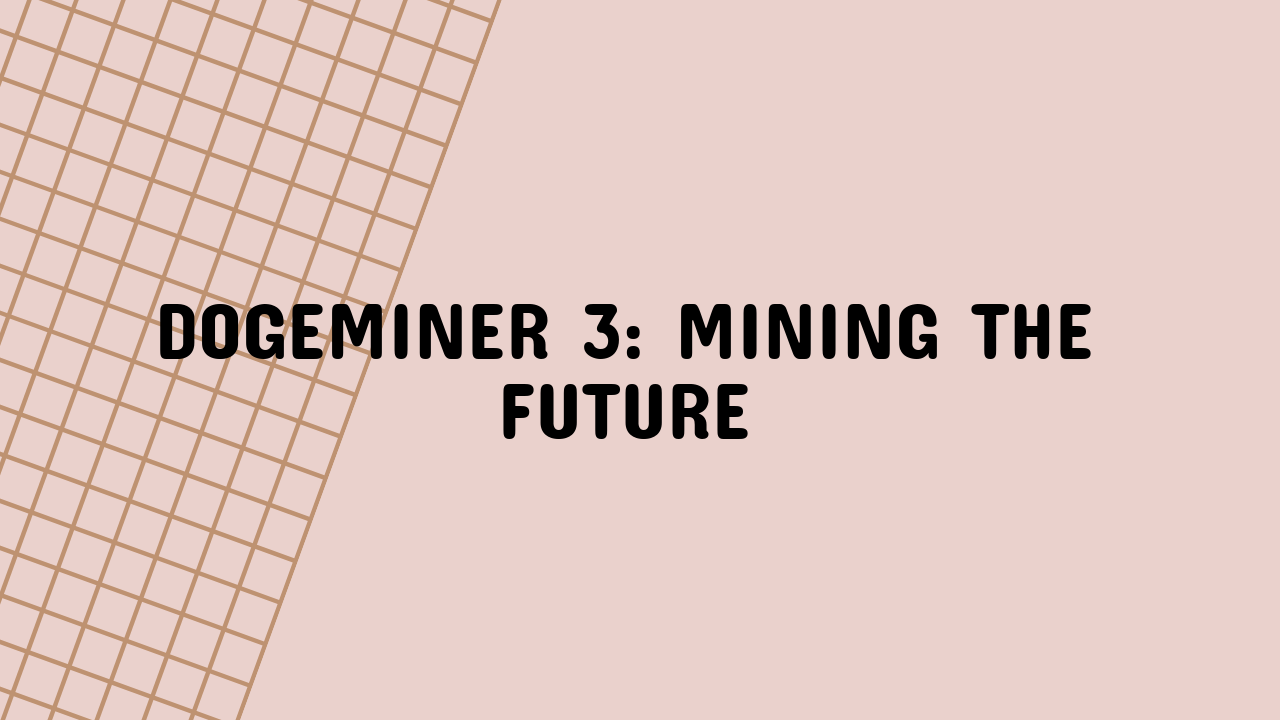 Dogeminer 3: Mining the Future