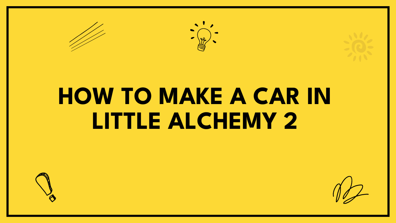 How to Make a Car in Little Alchemy 2