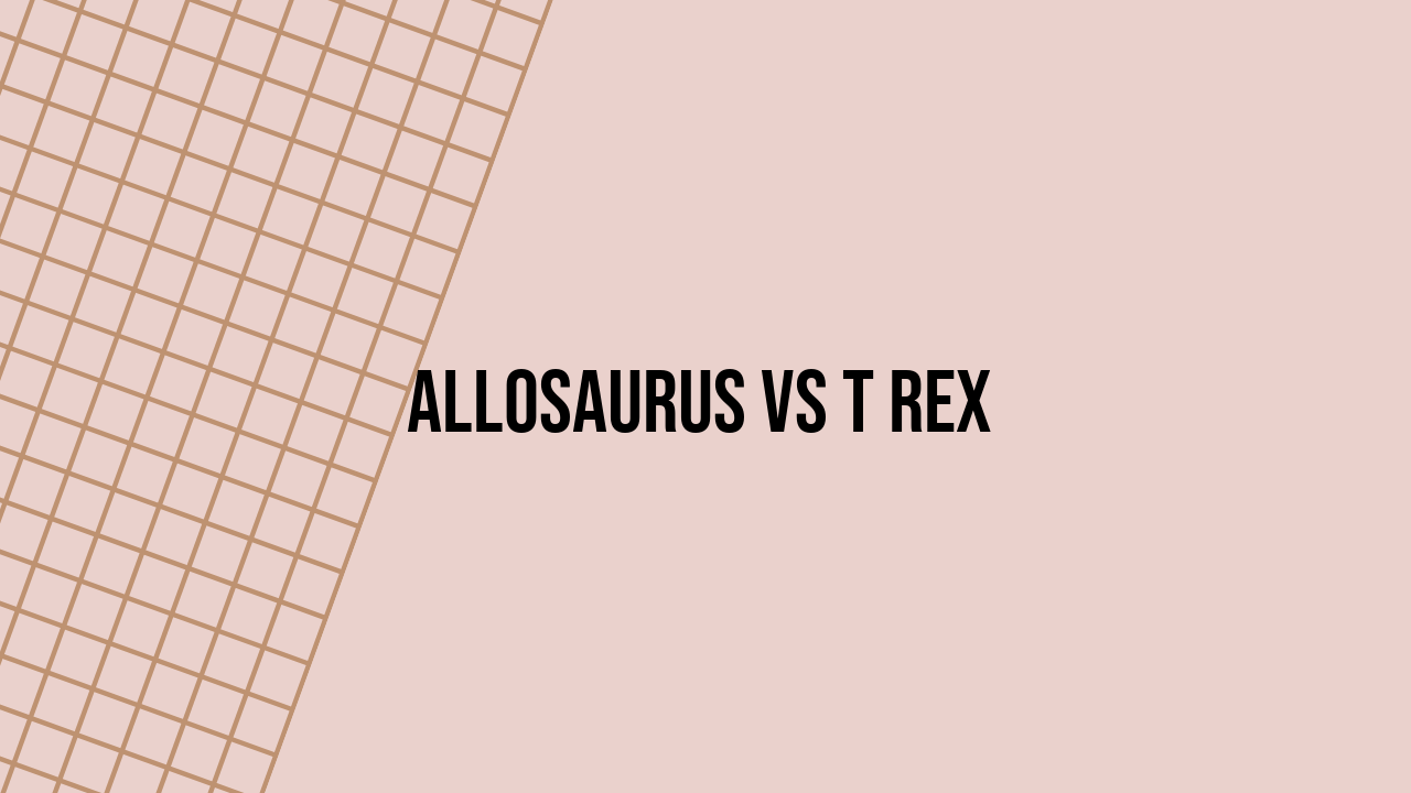 Allosaurus vs T Rex: An Epic Showdown - Grimer Blog