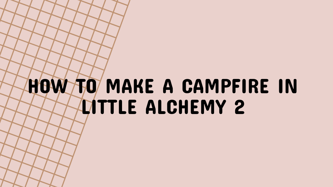 How to Make a Campfire in Little Alchemy 2