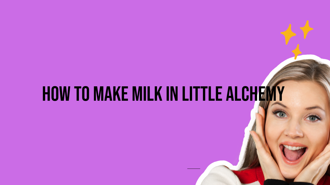 How to Make Milk in Little Alchemy
