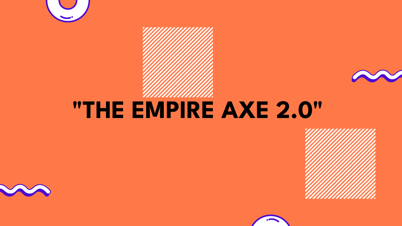 empire axe 2.0