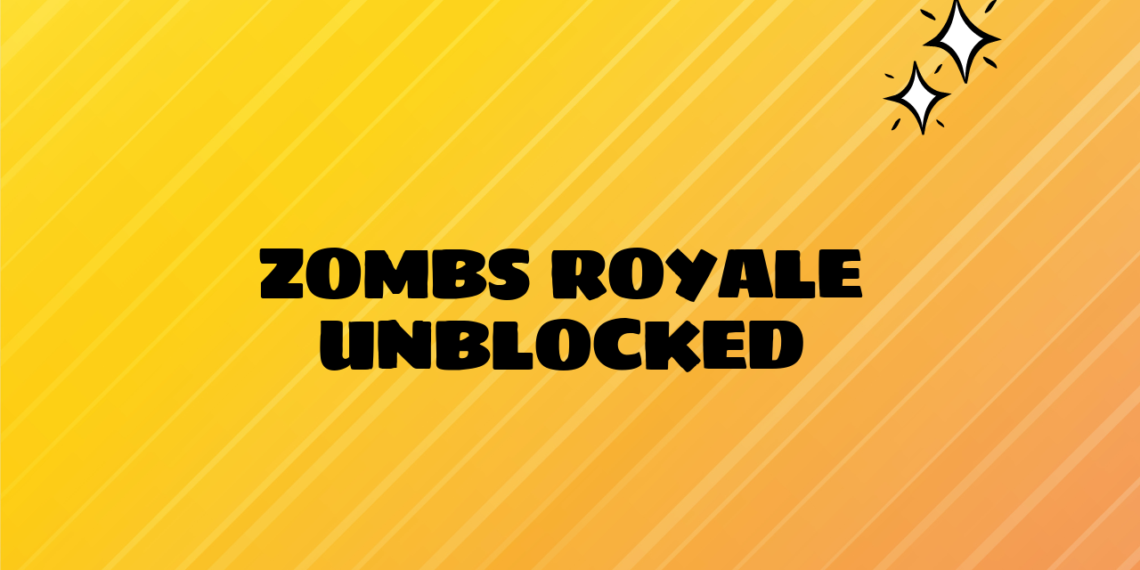 Zombs Royale Unblocked: A Comprehensive Guide to the Ultimate Unblocked Game - Grimer Blog