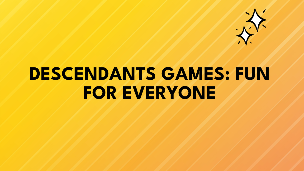 Descendants Games: Fun for Everyone