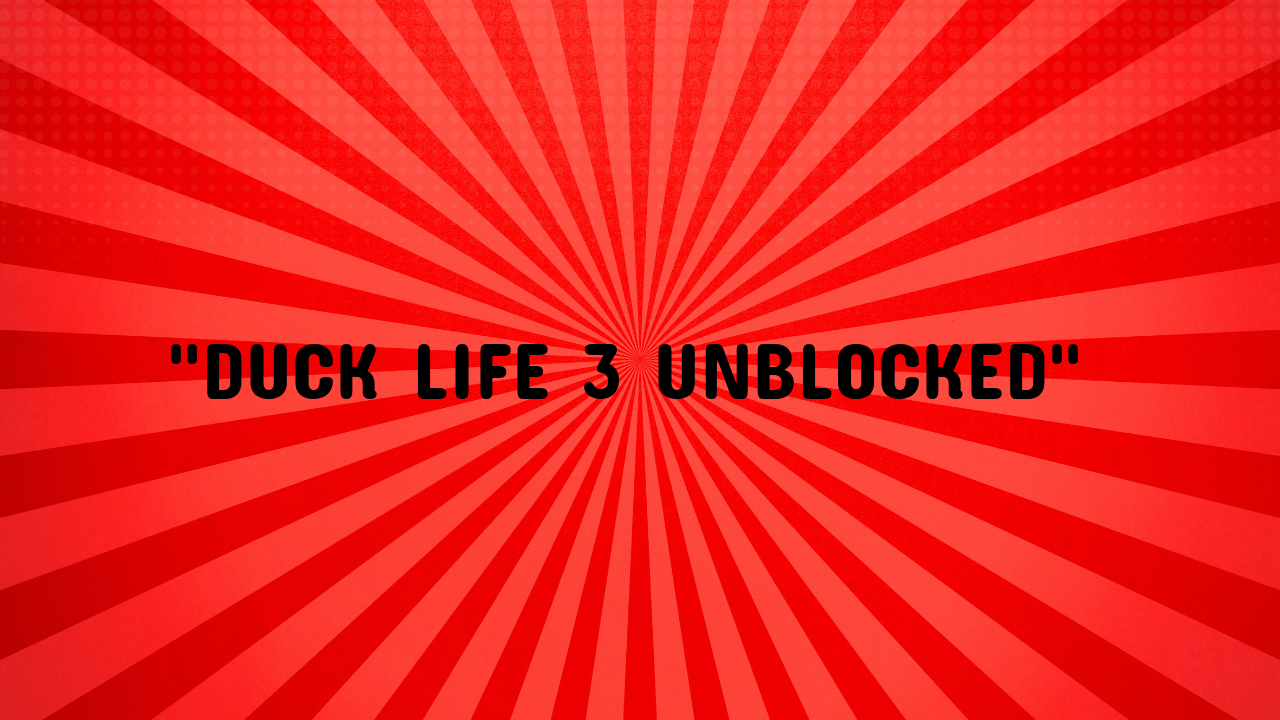 duck life 3 unblocked