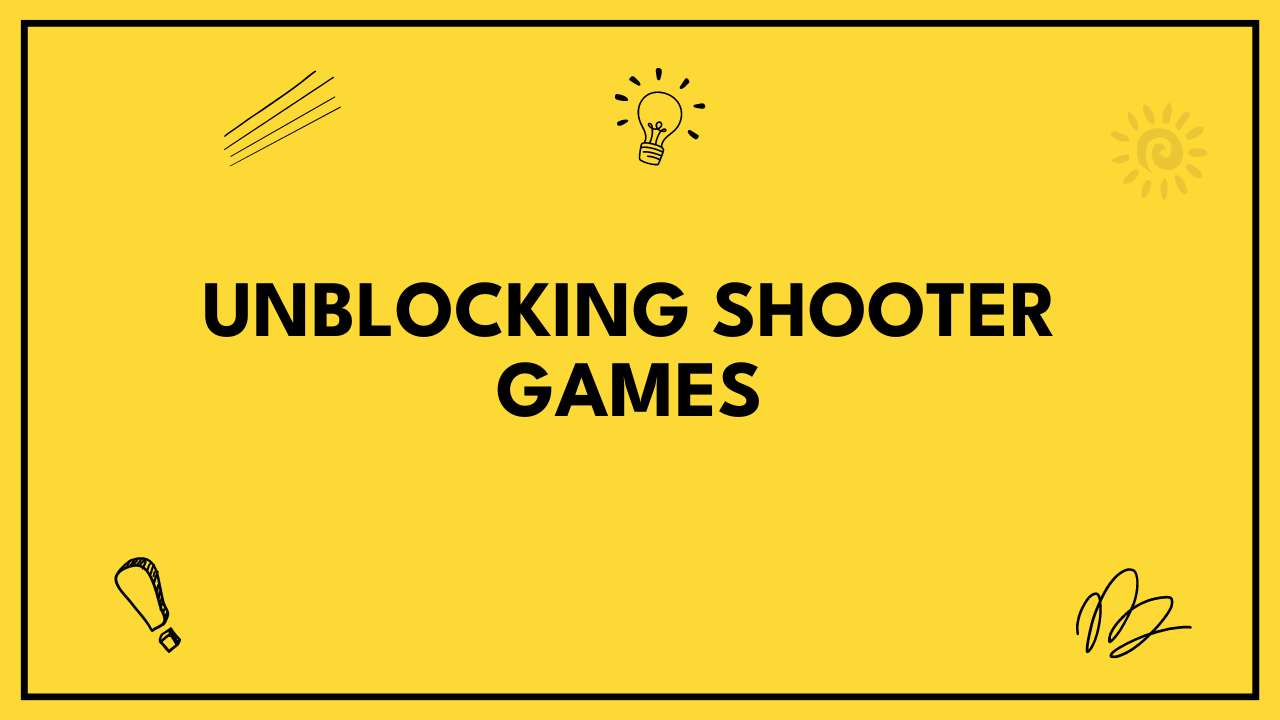 Unblocking Shooter Games