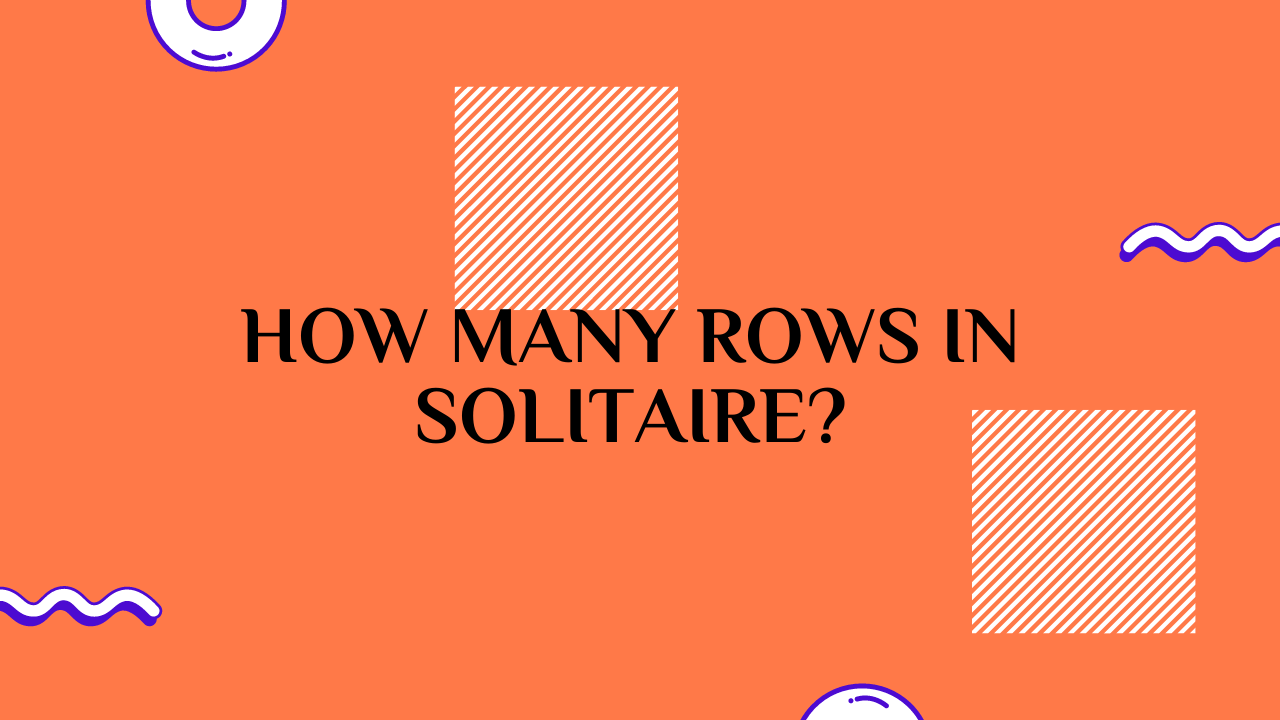 How Many Rows in Solitaire?