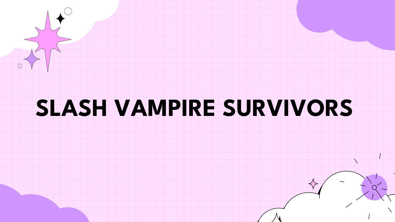 slash vampire survivors