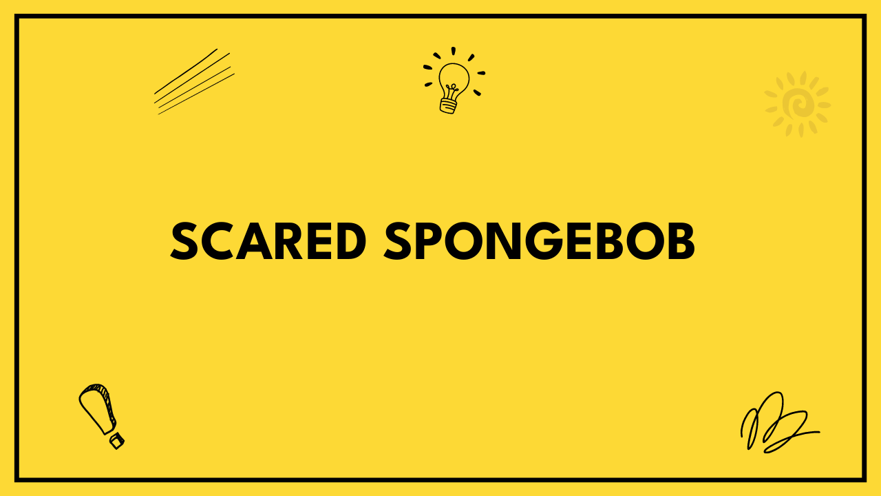 Scared Spongebob